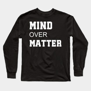 Mind Over Matter Motivational Tee Long Sleeve T-Shirt